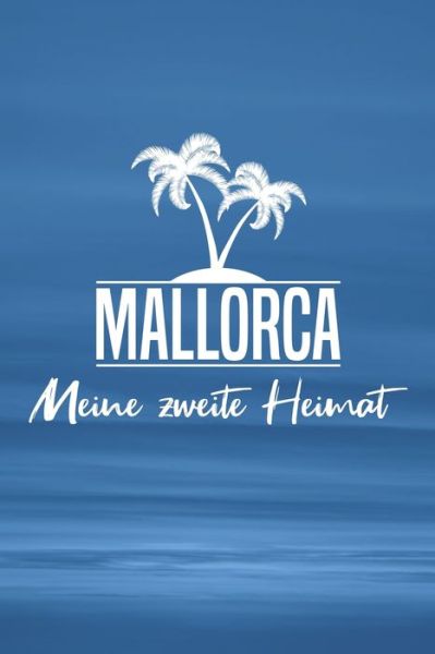 Cover for Insel Reisetagebuch Publishing · Mallorca - Meine zweite Heimat (Paperback Bog) (2019)