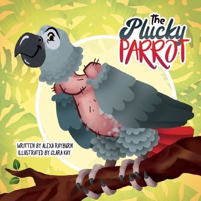 Cover for Alexa Rayburn · The Plucky Parrot (Paperback Book) (2020)