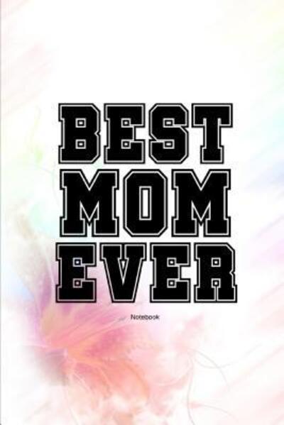 Cover for Kase Ra · Best Mom Ever Notebook (Paperback Book) (2019)