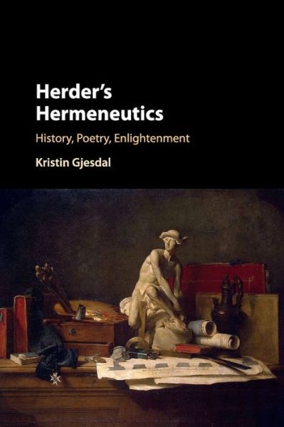 Cover for Gjesdal, Kristin (Temple University, Philadelphia) · Herder's Hermeneutics: History, Poetry, Enlightenment (Paperback Bog) (2019)