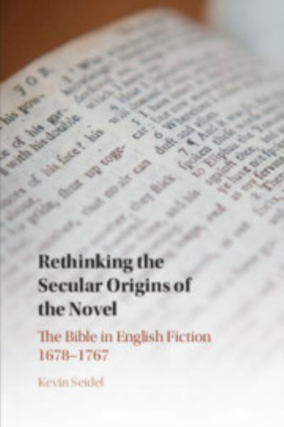 Cover for Seidel, Kevin (Eastern Mennonite University, Virginia) · Rethinking the Secular Origins of the Novel: The Bible in English Fiction 1678–1767 (Pocketbok) (2024)