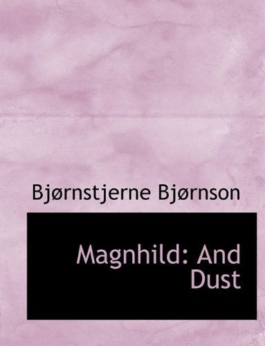 Cover for Bjornstjerne Bjornson · Magnhild: And Dust (Paperback Book) [Large type / large print edition] (2009)