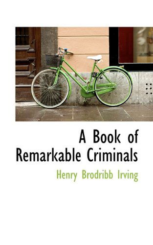 Cover for Henry Brodribb Irving · A Book of Remarkable Criminals (Taschenbuch) (2009)