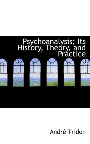 Cover for André Tridon · Psychoanalysis; Its History, Theory, and Practice (Paperback Book) (2009)