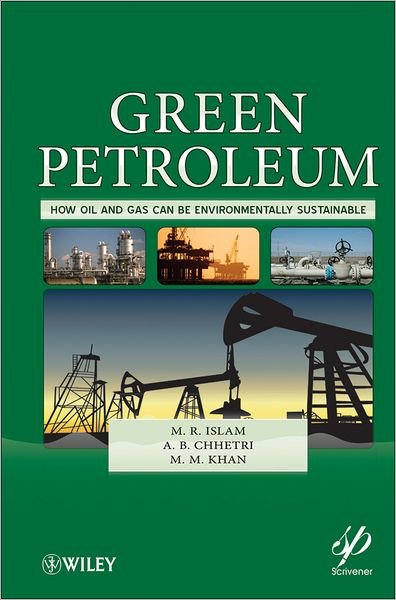 Cover for M. R. Islam · Green Petroleum: How Oil and Gas Can Be Environmentally Sustainable (Hardcover Book) (2012)