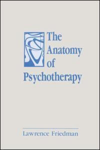 Cover for Lawrence Friedman · The Anatomy of Psychotherapy (Taschenbuch) (2015)