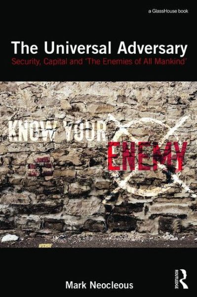 Cover for Mark Neocleous · The Universal Adversary: Security, Capital and 'The Enemies of All Mankind' (Taschenbuch) (2016)