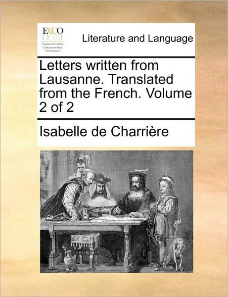 Cover for Isabelle De Charrire · Letters Written from Lausanne. Translated from the French. Volume 2 of 2 (Taschenbuch) (2010)