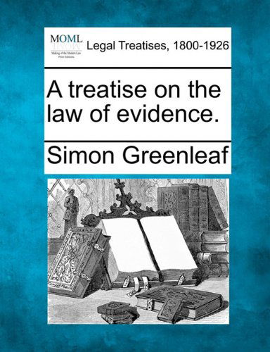 Cover for Simon Greenleaf · A Treatise on the Law of Evidence. (Paperback Book) (2010)