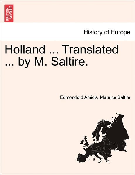 Cover for Edmondo De Amicis · Holland ... Translated ... by M. Saltire. (Paperback Book) (2011)