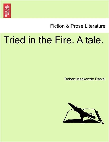 Cover for Robert Mackenzie Daniel · Tried in the Fire. a Tale. (Taschenbuch) (2011)