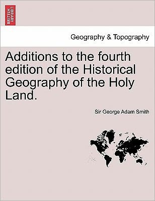 Cover for George Adam Smith · Additions to the Fourth Edition of the Historical Geography of the Holy Land. (Taschenbuch) (2011)