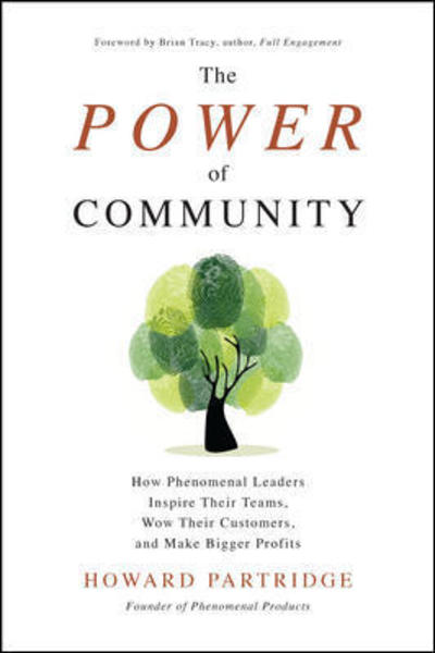 Cover for Howard Partridge · The Power of Community: How Phenomenal Leaders Inspire their Teams, Wow their Customers, and Make Bigger Profits (Hardcover Book) [Ed edition] (2018)