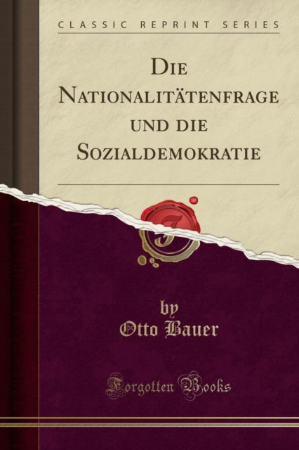 Cover for Otto Bauer · Die Nationalitatenfrage Und Die Sozialdemokratie (Classic Reprint) (Paperback Book) (2018)