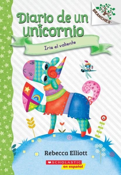Cover for Rebecca Elliott · Diario de Un Unicornio #3: Iris El Valiente (Bo the Brave) (Paperback Book) (2022)
