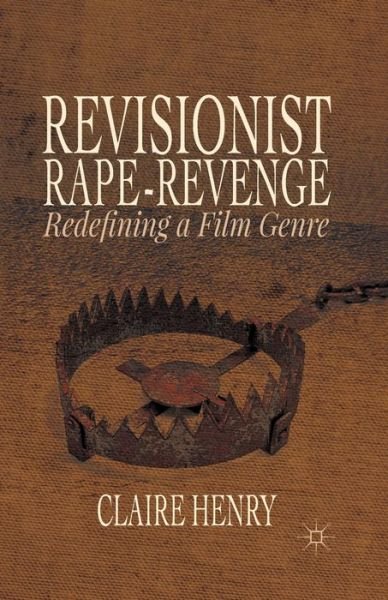 Cover for Claire Henry · Revisionist Rape-Revenge: Redefining a Film Genre (Paperback Bog) [1st ed. 2014 edition] (2014)