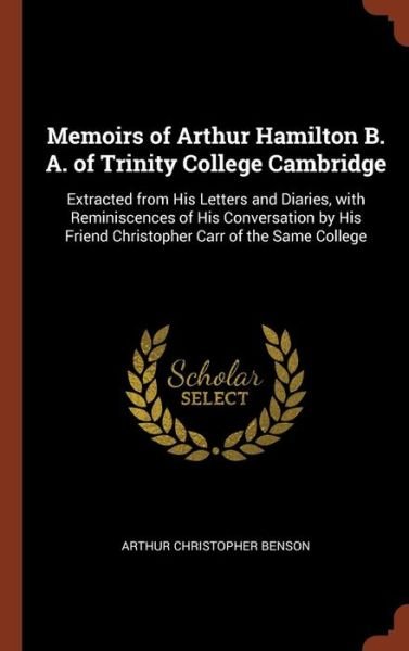 Cover for Arthur Christopher Benson · Memoirs of Arthur Hamilton B. A. of Trinity College Cambridge (Hardcover Book) (2017)