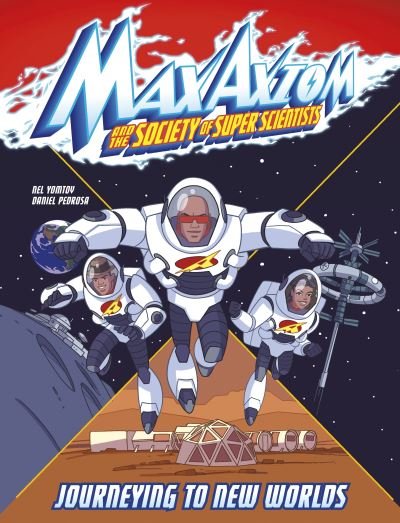 Cover for Nel Yomtov · Journeying to New Worlds: A Max Axiom Super Scientist Adventure - Graphic Science: Max Axiom and the Society of Super Scientists (Pocketbok) (2023)