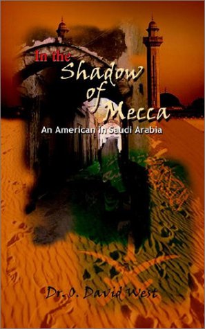 Cover for O. David West · In the Shadow of Mecca: an American in Saudi Arabia (Paperback Book) (2002)
