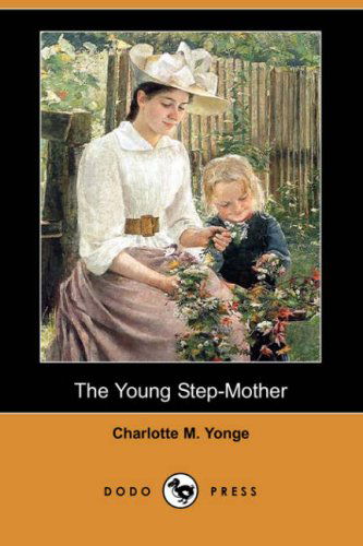 Cover for Charlotte M. Yonge · The Young Step-mother (Dodo Press) (Paperback Book) (2007)