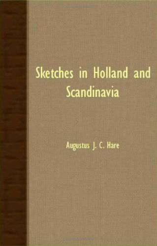 Cover for Augustus J. C. Hare · Sketches in Holland and Scandinavia (Paperback Book) (2007)