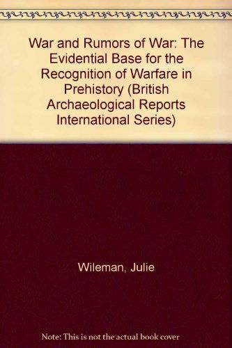 Cover for Julie Wileman · War and Rumors of War. The Evidential Base for the Recognition of Warfare in Prehistory (Paperback Book) (2009)