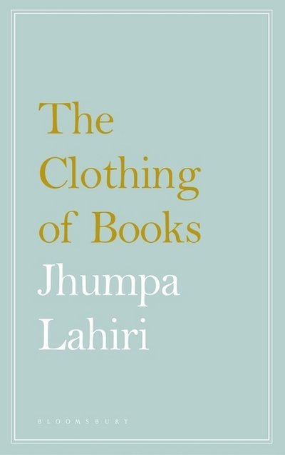 Cover for Jhumpa Lahiri · The Clothing of Books (Paperback Book) (2017)