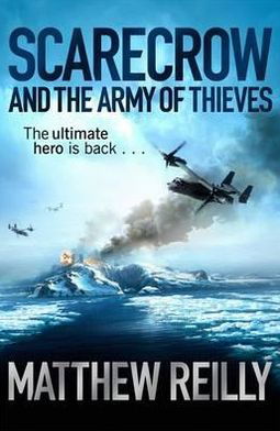 Scarecrow and the Army of Thieves - Matthew Reilly - Books - Orion Publishing Co - 9781409103165 - August 2, 2012