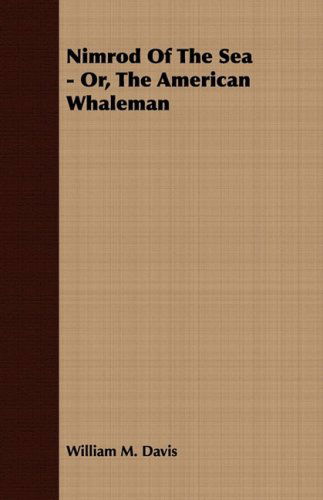 Cover for William M. Davis · Nimrod of the Sea - Or, the American Whaleman (Paperback Book) (2008)