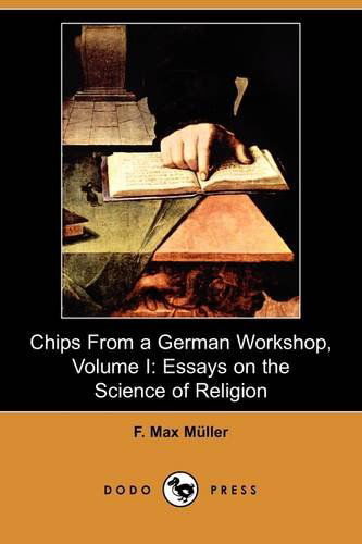 Cover for F. Max Muller · Chips from a German Workshop, Volume I: Essays on the Science of Religion (Dodo Press) (Pocketbok) (2009)