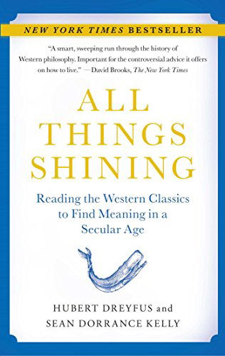 Cover for Sean Dorrance Kelly · All Things Shining: Reading the Western Classics to Find Meaning in a Secular Age (Taschenbuch) [10.11.2011 edition] (2011)
