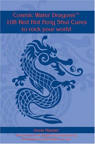 Cover for Anna Harper · Cosmic Water Dragonst 108 Red Hot Feng Shui Cures to Rock Your World (Paperback Book) (2004)