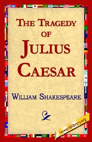 The Tragedy of Julius Caesar - William Shakespeare - Boeken - 1st World Publishing - 9781421813165 - 12 november 2005