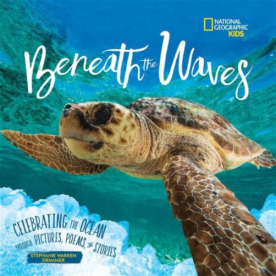 Cover for National Geographic Kids · Beneath the Waves: Celebrating the Ocean Through Pictures, Poems, and Stories (Hardcover bog) (2021)