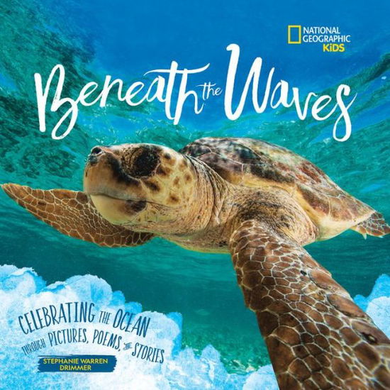 Cover for National Geographic Kids · Beneath the Waves: Celebrating the Ocean Through Pictures, Poems, and Stories (Hardcover Book) (2021)