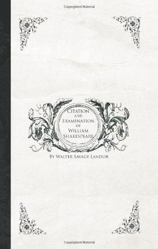 Cover for Walter Savage Landor · Citation and Examination of William Shakspeare: Euseby Treen, Joseph Carnaby, and Silas Gough, Clerk (Paperback Book) (2007)