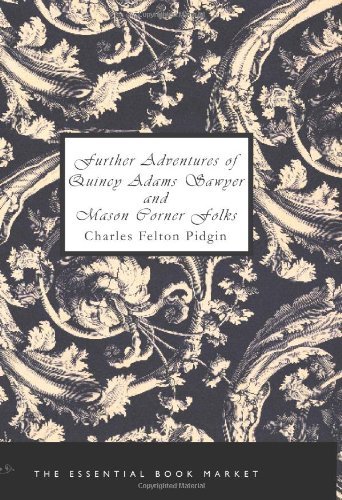 Cover for Charles Felton Pidgin · Further Adventures of Quincy Adams Sawyer and Mason Corner Folks (Paperback Book) (2007)
