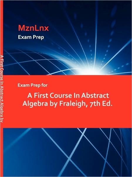 Cover for Fraleigh (California State University, Fresno) · Exam Prep for a First Course in Abstract Algebra by Fraleigh, 7th Ed. (Taschenbuch) (2009)
