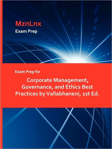 Exam Prep for Corporate Management, Governance, and Ethics Best Practices by Vallabhaneni, 1st Ed. - Vallabhaneni - Books - Mznlnx - 9781428872165 - August 11, 2009