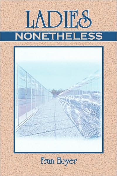Cover for Frances Hoyer · Ladies, Nonetheless (Paperback Book) (2009)