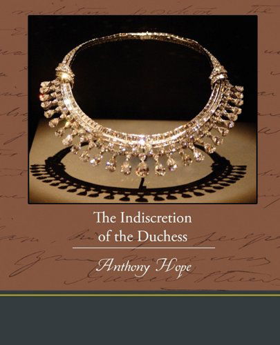 The Indiscretion of the Duchess - Anthony Hope - Books - Book Jungle - 9781438574165 - March 9, 2010