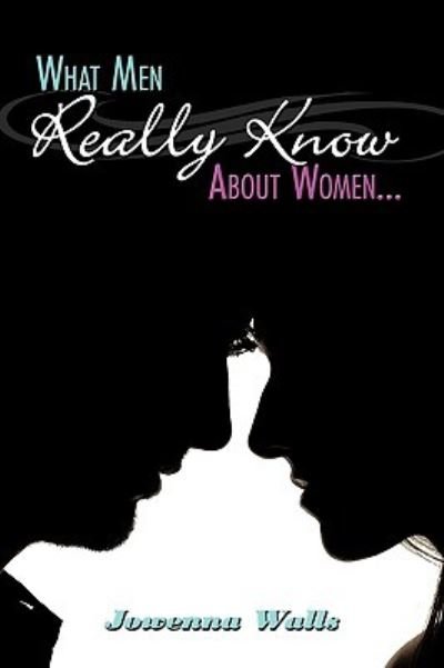 Jowenna Walls · What men Really Know About Women... (Paperback Book) (2009)