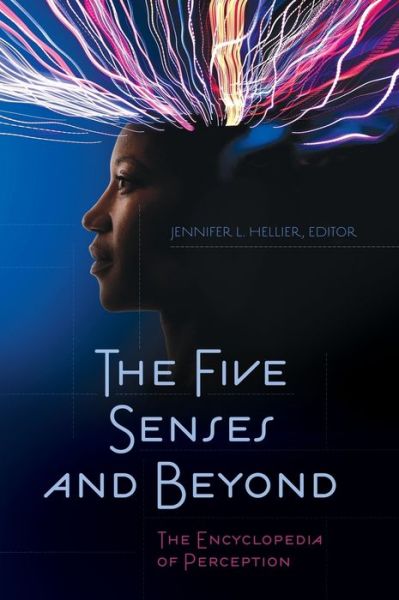 Cover for Jennifer L. Hellier · The Five Senses and Beyond: The Encyclopedia of Perception (Hardcover Book) (2016)