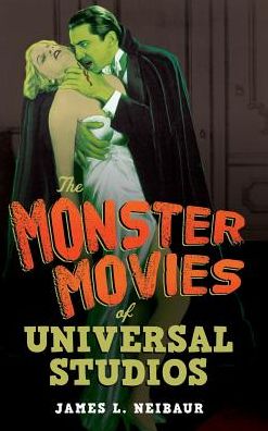Cover for James L Neibaur · Monster Movies of Universal Studios (Book) (2017)