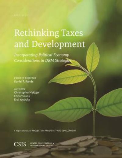 Cover for Erol K. Yayboke · Rethinking Taxes and Development: Incorporating Political Economy Considerations in DRM Strategies - CSIS Reports (Pocketbok) (2019)