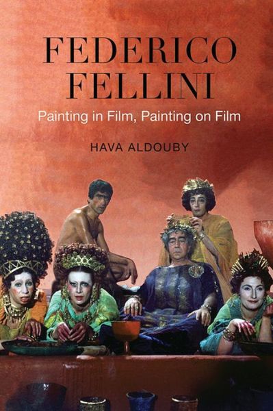 Cover for Hava Aldouby · Federico Fellini: Painting in Film, Painting on Film - Toronto Italian Studies (Hardcover Book) (2013)