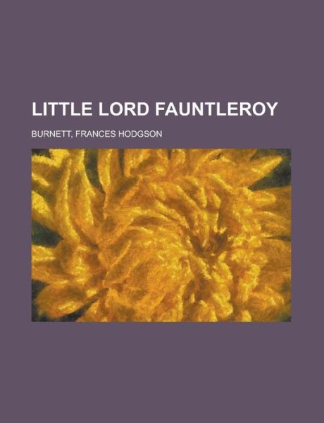 Cover for Burnett · Little Lord Fauntleroy (Book) (2012)