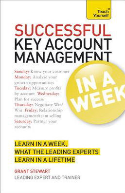 Cover for Grant Stewart · Successful Key Account Management In A Week: Be A Brilliant Key Account Manager In Seven Simple Steps (Paperback Book) (2012)