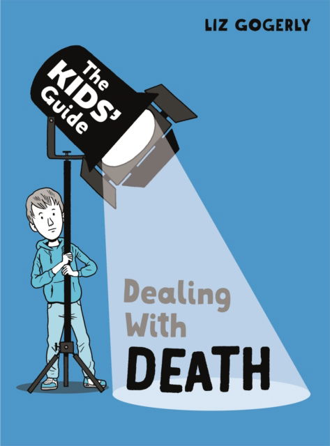 Cover for Liz Gogerly · The Kids' Guide: Dealing with Death - The Kids' Guide (Paperback Book) (2023)