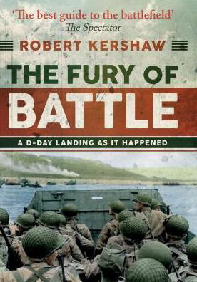 Cover for Robert Kershaw · The Fury of Battle: A D-Day Landing As It Happened (Paperback Book) (2020)